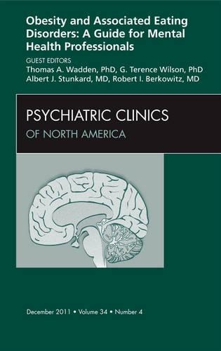 Бумажная книга «Obesity and Associated Eating Disorders: A Guide for Mental Health Professionals, An Issue of Psychiatric Clinics», авторов Альберт Дж. Станкард, Г Теренс Уилсон, Роберт И. Берковиц, Томас А. Уодден - фото №1