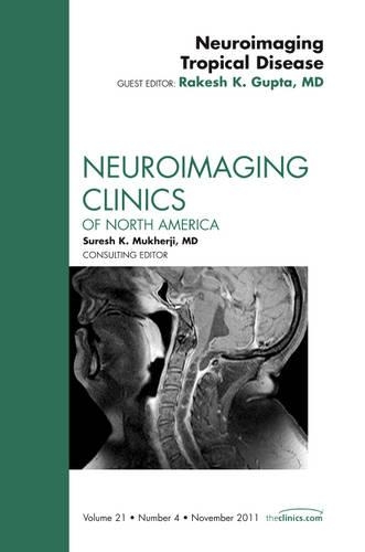 Бумажная книга «Neuroimaging Tropical Disease, An Issue of Neuroimaging Clinics», автор Ракеш К Гупта - фото №1