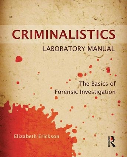 Бумажная книга «Criminalistics Laboratory Manual: The Basics of Forensic Investigation», автор Элизабет Эриксон - фото №1