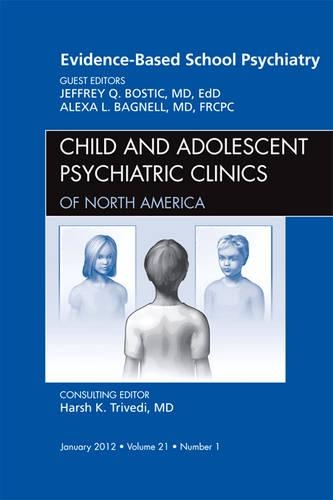 Бумажная книга «Evidence-Based School Psychiatry, An Issue of Child and Adolescent Psychiatric Clinics of North America», авторов Алекса Л. Багнелл, Джеффри К. Бостик - фото №1