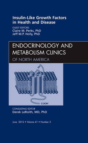 Бумажная книга «Insulin-Like Growth Factors in Health and Disease, An Issue of Endocrinology and Metabolism Clinics», авторов Клэр М. Перкс, Джефф М.П. Холли - фото №1