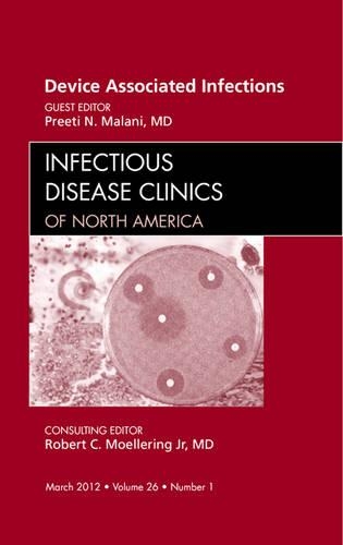 Бумажная книга «Device Associated Infections, An Issue of Infectious Disease Clinics», автор Preeti N. Malani - фото №1
