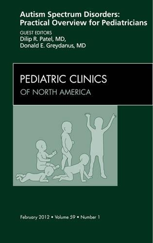 Бумажная книга «Autism Spectrum Disorders: Practical Overview For Pediatricians, An Issue of Pediatric Clinics», авторов Дилип Р. Патель, Дональд Э. Грейданус - фото №1