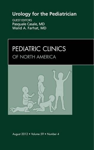 Бумажная книга «Urology for the Pediatrician, An Issue of Pediatric Clinics», авторов Паскуаль Касле, Валид А. Фархат - фото №1