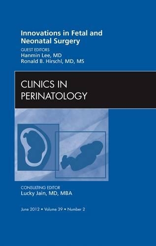 Бумажная книга «Innovations in Fetal and Neonatal Surgery, An Issue of Clinics in Perinatology», авторов Ханмин Ли, Рональд Хиршл - фото №1