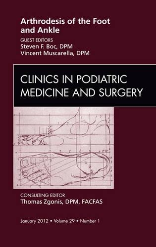 Бумажная книга «Arthrodesis of the Foot and Ankle, An Issue of Clinics in Podiatric Medicine and Surgery», авторов Стивен Бок, Винсент Дж. Мускарелла - фото №1