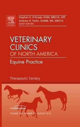 Бумажная книга «Therapeutic Farriery, An Issue of Veterinary Clinics: Equine Practice», авторов Эндрю Х. Паркс, Стивен Э. О'Грейди - фото №1
