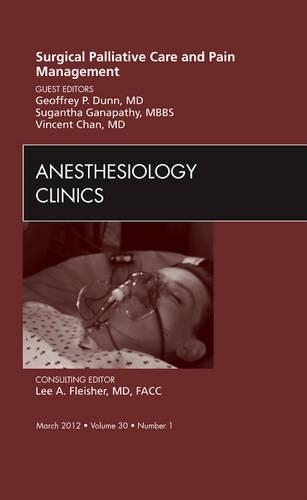 Бумажная книга «Surgical Palliative Care and Pain Management, An Issue of Anesthesiology Clinics», авторов Джеффри Данн, Сугантха Ганапатхи, Винсент В С Чан - фото №1