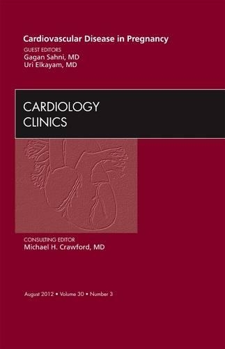 Паперова книга «Cardiovascular Disease in Pregnancy, An Issue of Cardiology Clinics», авторів Гаган Сахні, Урі Елкаям - фото №1