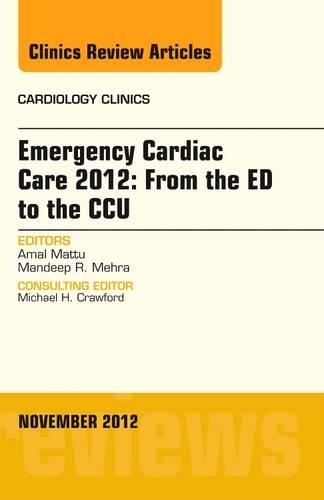 Бумажная книга «Emergency Cardiac Care 2012: From the ED to the CCU, An Issue of Cardiology Clinics», авторов Амаль Матту, Мандип Р. Мехра - фото №1