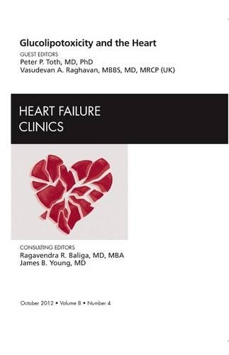 Бумажная книга «Glucolipotoxicity and the Heart, An Issue of Heart Failure Clinics», авторов Питер П. Тот, Васудеван А. Рагхаван - фото №1