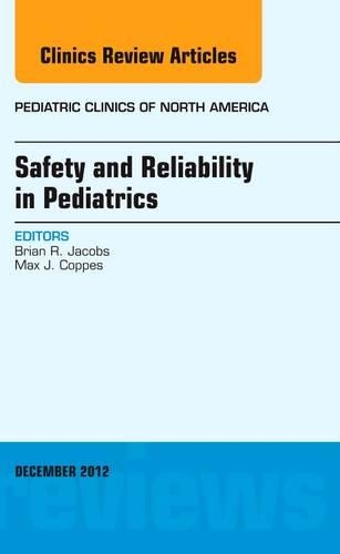 Бумажная книга «Safety and Reliability in Pediatrics, An Issue of Pediatric Clinics», авторов Брайан Джейкобс, Макс Дж. Коппс - фото №1