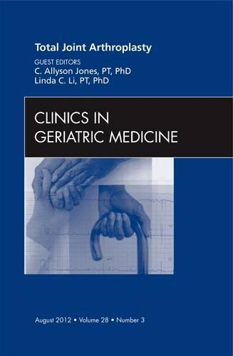 Бумажная книга «Total Joint Arthroplasty, An Issue of Clinics in Geriatric Medicine», авторов К. Эллисон Джонс, Линда К. Ли - фото №1