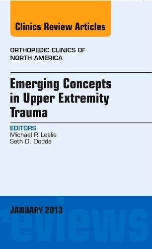 Бумажная книга «Emerging Concepts in Upper Extremity Trauma, An Issue of Orthopedic Clinics», авторов Майкл П. Лесли, Сет Д. Доддс - фото №1