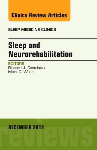 Бумажная книга «Sleep and Neurorehabilitation, An Issue of Sleep Medicine Clinics», авторов Марк К. Уайлд, Ричард Дж. Кастриотта - фото №1