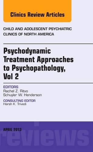 Бумажная книга «Psychodynamic Treatment Approaches to Psychopathology, vol 2, An Issue of Child and Adolescent Psychiatric Clinics of North America», авторов Рэйчел З. Ритво, Шуйлер В. Хендерсон - фото №1