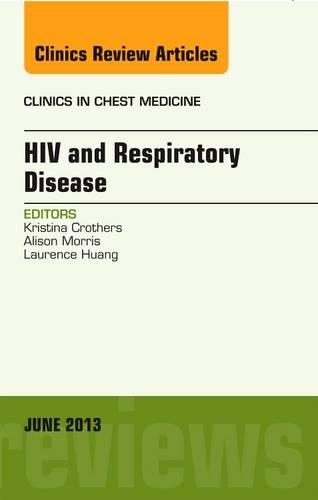 Паперова книга «HIV and Respiratory Disease, An Issue of Clinics in Chest Medicine», авторів Елісон Морріс, Крістіна Кротерс, Лоуренс Хуанг - фото №1