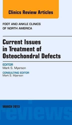 Бумажная книга «Current Issues in Treatment of Osteochondral Defects, An Issue of Foot and Ankle Clinics», автор Марк С. Майерсон - фото №1