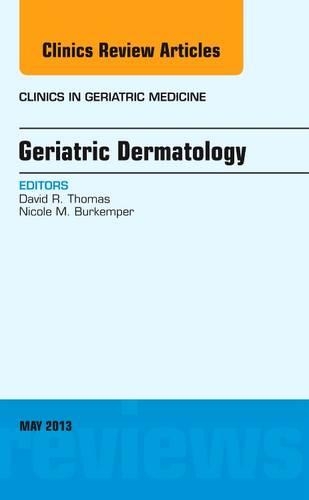 Бумажная книга «Geriatric Dermatology, An Issue of Clinics in Geriatric Medicine», авторов Дэвид Р. Томас, Николь М. Буркемпер - фото №1