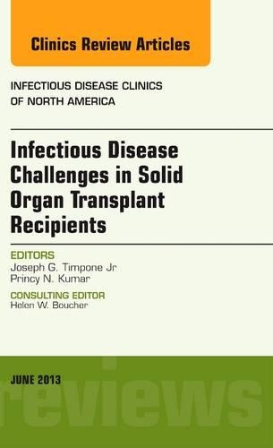 Паперова книга «Infectious Disease Challenges in Solid Organ Transplant Recipients, an Issue of Infectious Disease Clinics», авторів Джозеф Г. Тімпон-молодший, Принци Н. Кумар - фото №1