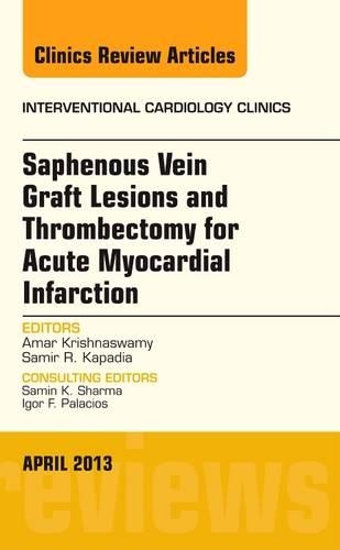 Бумажная книга «Saphenous Vein Graft Lesions and Thrombectomy for Acute Myocardial Infarction, An Issue of Interventional Cardiology Clinics», авторов Амар Кришнасвами, Самир Р. Кападиа - фото №1