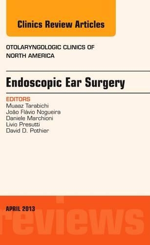 Паперова книга «Endoscopic Ear Surgery, an Issue of Otolaryngologic Clinics», авторів Даніеле Марчіоні, Девід Д. Потьє, Жоао Флавіо Ногейра, Лівіо Пресутті, Муаз Тарабічі - фото №1