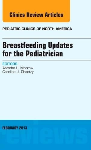 Бумажная книга «Breastfeeding Updates for the Pediatrician, An Issue of Pediatric Clinics», авторов Ардайт Л. Морроу, Кэролайн Дж. Чантри - фото №1