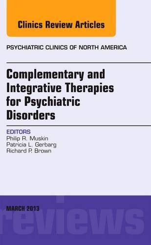 Бумажная книга «Complementary and Integrative Therapies for Psychiatric Disorders, An Issue of Psychiatric Clinics», авторов Патриция Л. Гербарг, Филип Р. Маскин, Ричард П. Браун - фото №1