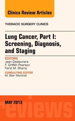 Паперова книга «Lung Cancer, Part I: Screening, Diagnosis, and Staging, An Issue of Thoracic Surgery Clinics», авторів Ф. Г. Пірсон, Фарід М. Шамджі, Жан Деслор'є - фото №1