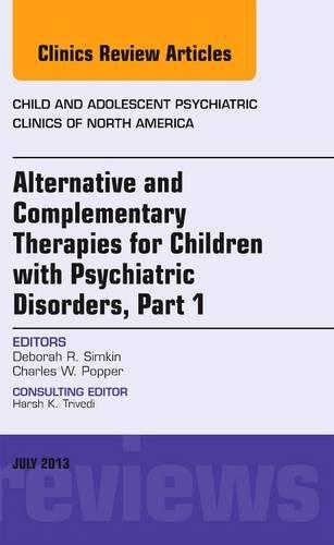 Бумажная книга «Alternative and Complementary Therapies for Children with Psychiatric Disorders, An Issue of Child and Adolescent Psychiatric Clinics of North America», авторов Чарльз В. Поппер, Дебора Р. Симкин - фото №1