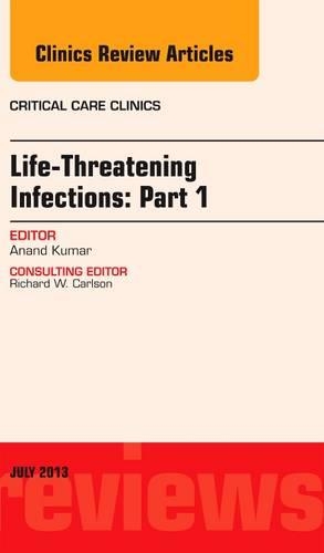 Паперова книга «Life-Threatening Infections: Part 1, An Issue of Critical Care Clinics», автор Ананд Кумар - фото №1