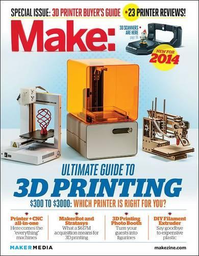 Бумажная книга «Make Ultimate Guide to 3D Printing 2014», автор Марк Фрауэнфельдер - фото №1