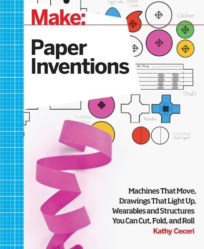 Паперова книга «Make: Paper Inventions», автор Кеті Сесері - фото №1