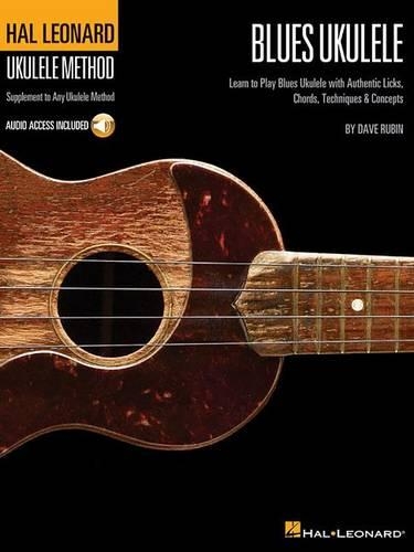 Паперова книга «Hal Leonard Blues Ukulele: Learn to Play Blues with Authentic Licks, Chords, Techniques & Concepts», автор Дейв Рубін - фото №1
