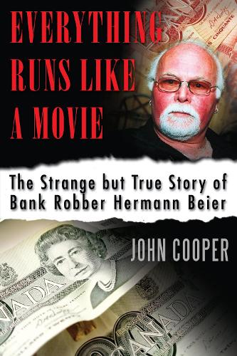 Бумажная книга «Everything Runs Like a Movie: The Strange but True Story of Bank Robber Hermann Beier», автор Джон Купер - фото №1