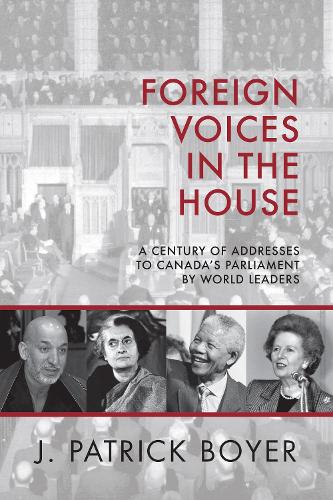 Паперова книга «Foreign Voices in the House: A Century of Addresses to Canada's Parliament by World Leaders», автор Дж. Патрік Бойєр - фото №1
