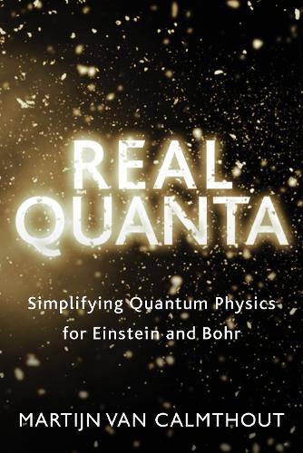 Бумажная книга «Real Quanta: Simplifying Quantum Physics for Einstein and Bohr», автор Мартин ван Калмтаут - фото №1