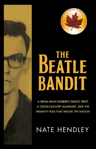 Бумажная книга «The Beatle Bandit: A Serial Bank Robber's Deadly Heist, a Cross-Country Manhunt, and the Insanity Plea that Shook the Nation», автор Нейт Хендли - фото №1