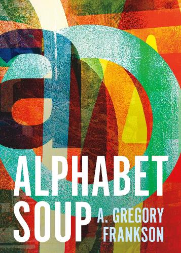 Паперова книга «Alphabet Soup: A Memoir in Letters», автор А. Грегорі Франксон - фото №1