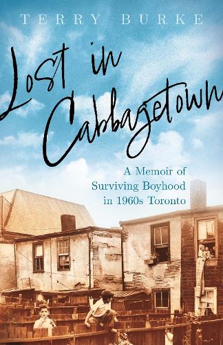 Бумажная книга «Lost in Cabbagetown: A Memoir of Surviving Boyhood in 1960s Toronto», автор Терри Берк - фото №1