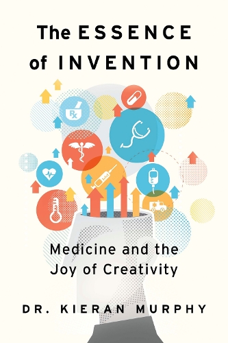 Бумажная книга «The Essence of Invention: Medicine and the Joy of Creativity», автор Киран Мерфи - фото №1