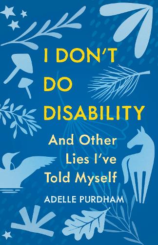Бумажная книга «I Don't Do Disability and Other Lies I've Told Myself», автор Адель Пердхэм - фото №1
