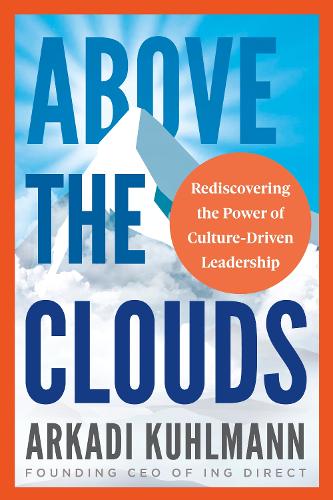 Паперова книга «Above the Clouds: Rediscovering the Power of Culture-Driven Leadership», автор Аркадій Кульманн - фото №1