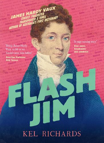 Бумажная книга «Flash Jim: The astonishing story of the convict fraudster who wrote Australia's first dictionary», автор Кел Ричардс - фото №1