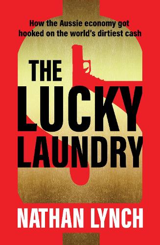 Бумажная книга «The Lucky Laundry: longlisted for 2022 Walkley Award and 2022 winner of Financial Crime Fighter Award», автор Натан Линч - фото №1