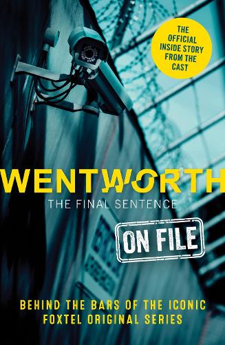 Паперова книга «Wentworth - The Final Sentence On File: Behind the bars of the iconic FOXTEL Original series», автор Ерін Маквіртер - фото №1