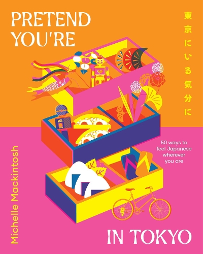 Бумажная книга «Pretend You're in Tokyo: 50 ways to feel Japanese wherever you are», автор Мишель Макинтош - фото №1