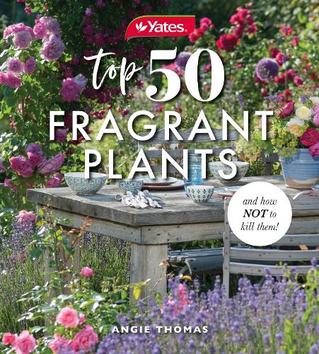 [object Object] «Yates Top 50 Fragrant Plants and How Not to Kill Them!», автор Анджела Томас - фото №1