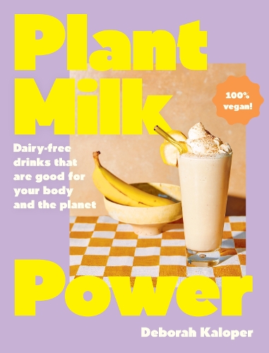 Паперова книга «Plant Milk Power: Dairy-free drinks that are good for your body and the planet, from the author of Pasta Night and Good Mornings», автор Дебора Калопер - фото №1