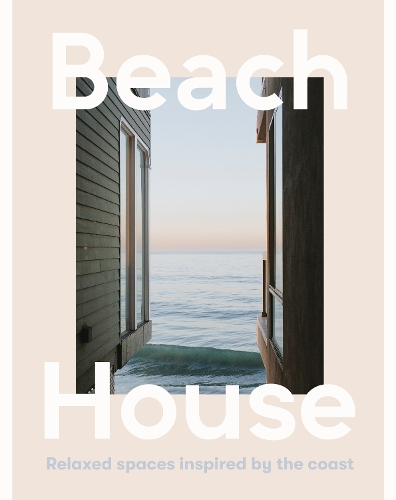 [object Object] «Beach House: Relaxed spaces inspired by the coast», автор Harper by Design - фото №1